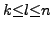 $ k{\leq}l{\leq}n$