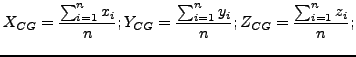 $\displaystyle X_{CG} = \frac{\sum_{i=1}^{n}x_i}{n};
\\
Y_{CG} = \frac{\sum_{i=1}^{n}y_i}{n};
\\
Z_{CG} = \frac{\sum_{i=1}^{n}z_i}{n};
$