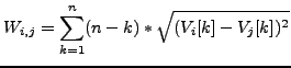 $\displaystyle W_{i,j} = \sum_{k=1}^{n}(n-k)*\sqrt{(V_i[k]-V_j[k])^2}
$