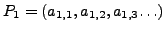 $ P_1=(a_{1,1},a_{1,2},a_{1,3}{\ldots})$